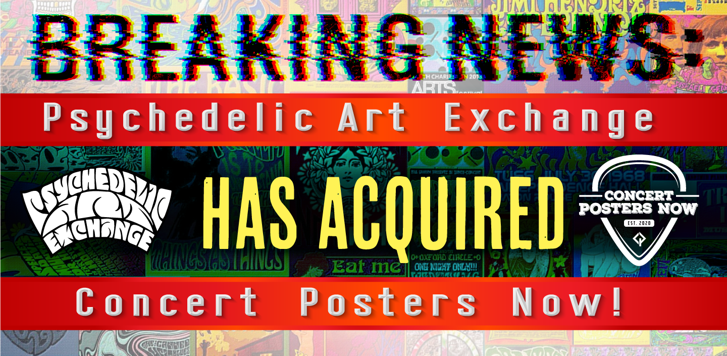 Concert Posters Now & Psychedelic Art Exchange are joining forces in a strategic alliance to bridge the culture.